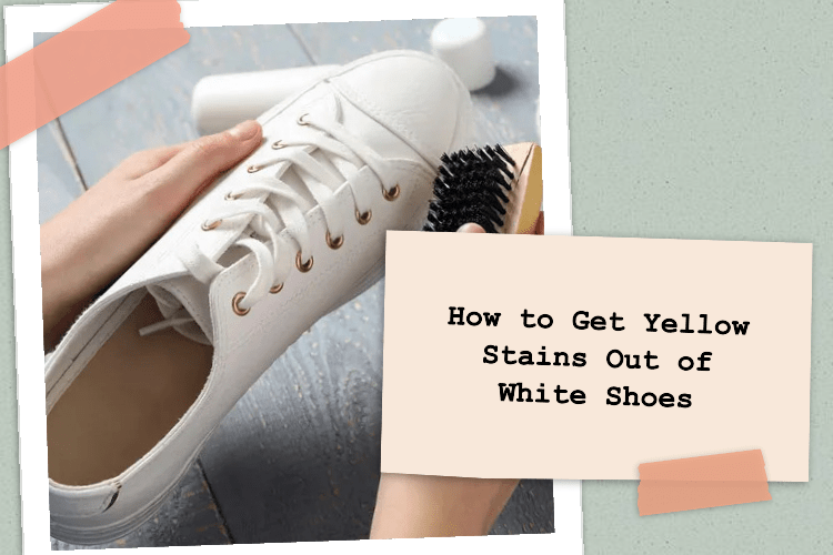 How to Get Yellow Stains Out of White Shoes 7 Effective Methods