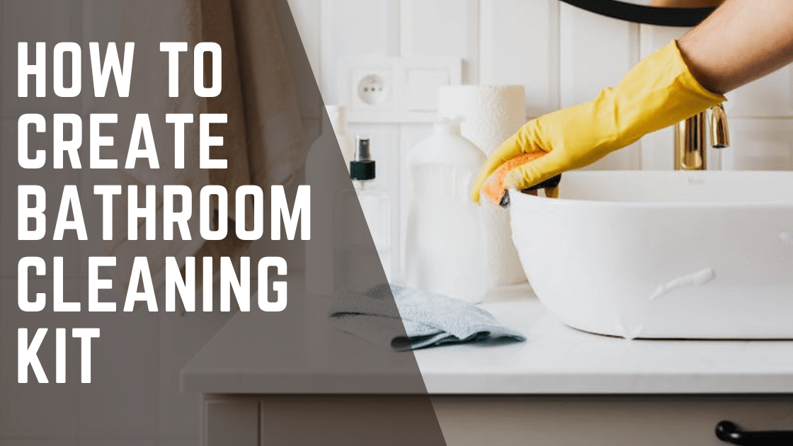Creating Your Bathroom Cleaning Kit Cleaners Advisor