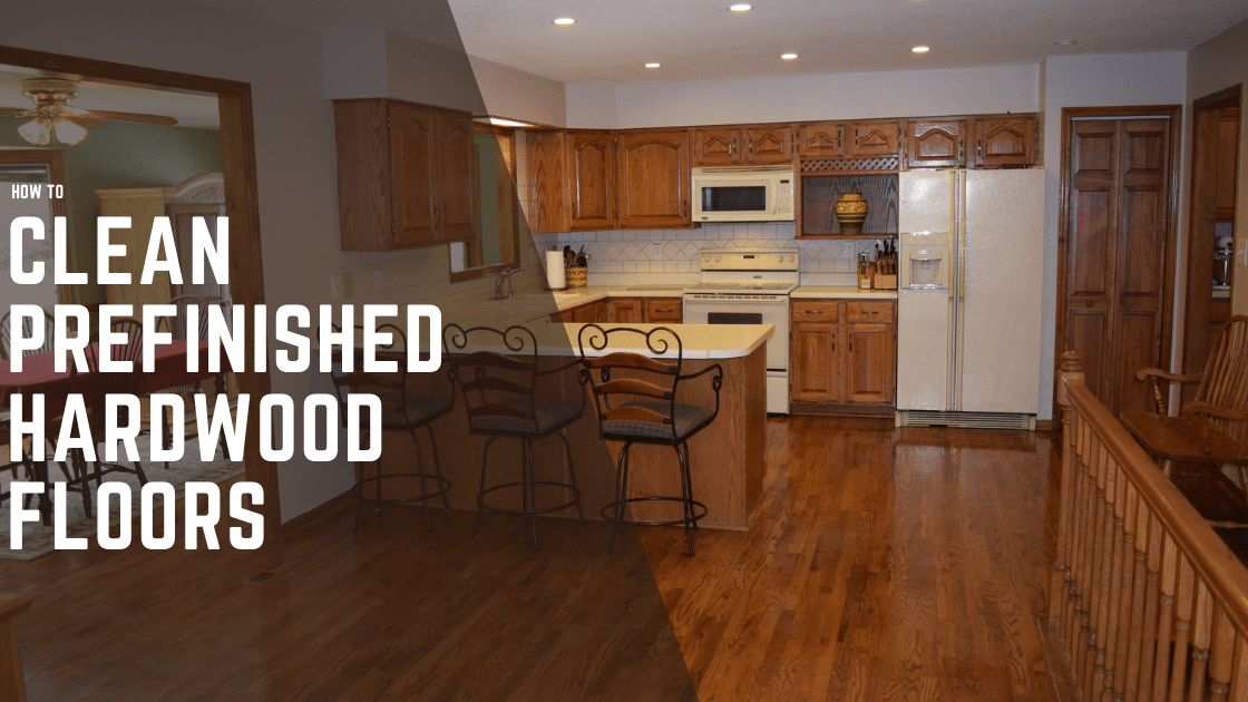 How to Clean Prefinished Hardwood Floors A Comprehensive Guide
