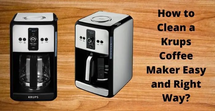 How To Clean Krups Coffee Maker | Cleanestor