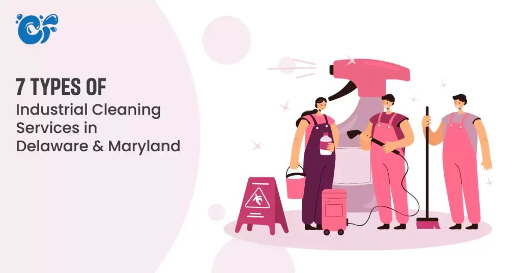 7 Types of Industrial Cleaning Services in DE & MD
