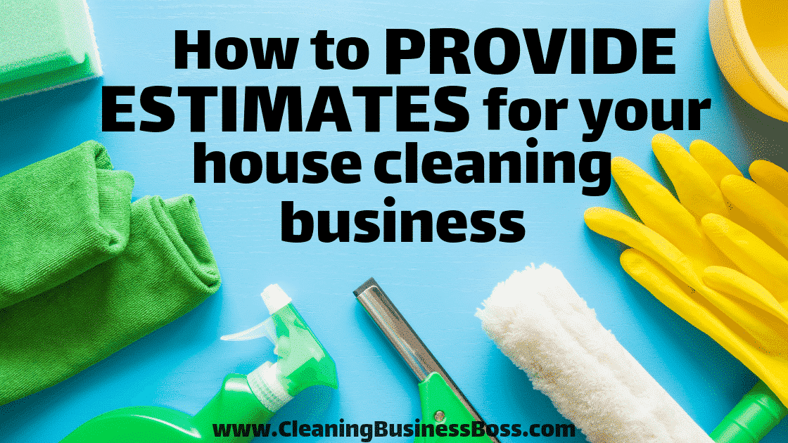 How to Provide Estimates for Your House Cleaning Business Cleaning