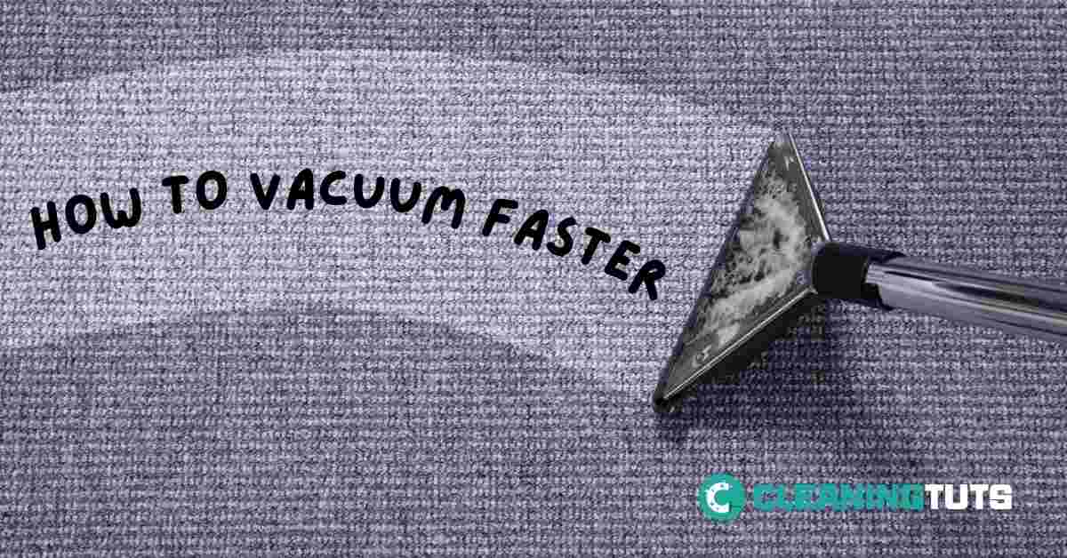 How to Vacuum Faster CleaningTuts