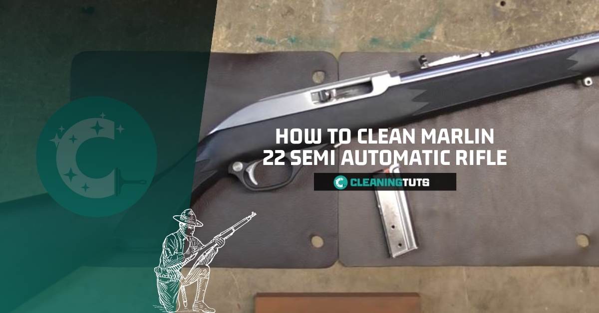 How to Clean Marlin 22 Semi Automatic Rifle? CleaningTuts