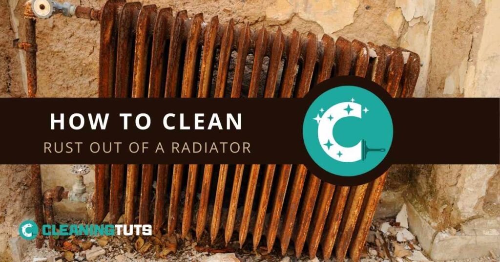 How to Clean Rust Out of a Radiator? CleaningTuts