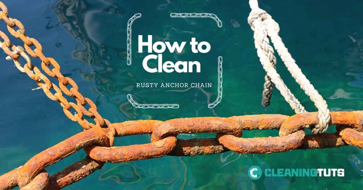 How to Clean Rusty Anchor Chain CleaningTuts