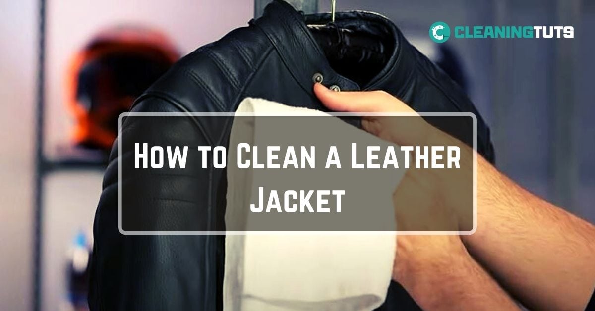 How to Clean a Leather Jacket The Cost and Details CleaningTuts