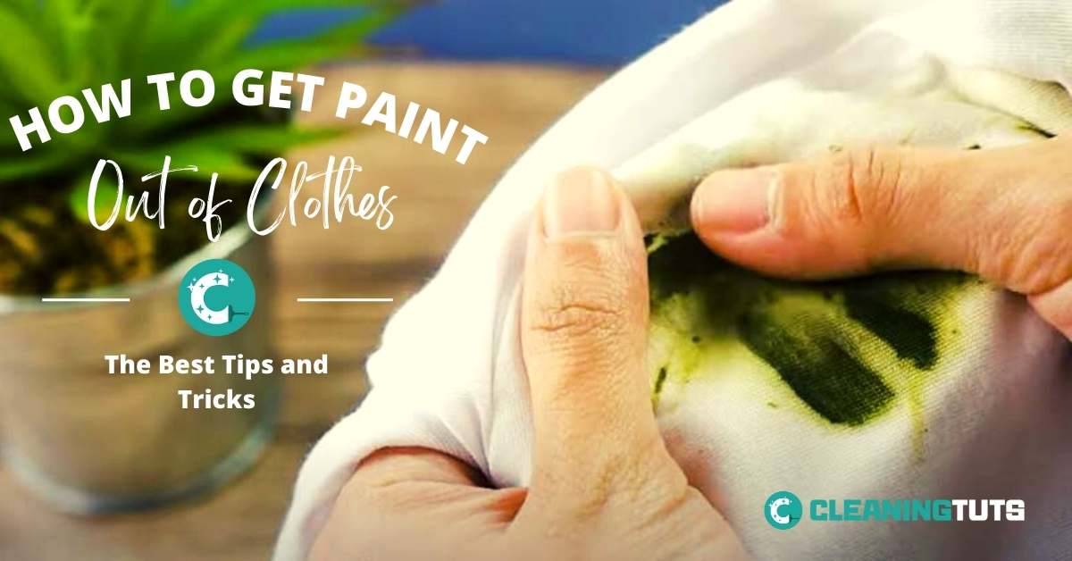 How to Get Paint Out of Clothes The Best Tips and Tricks CleaningTuts