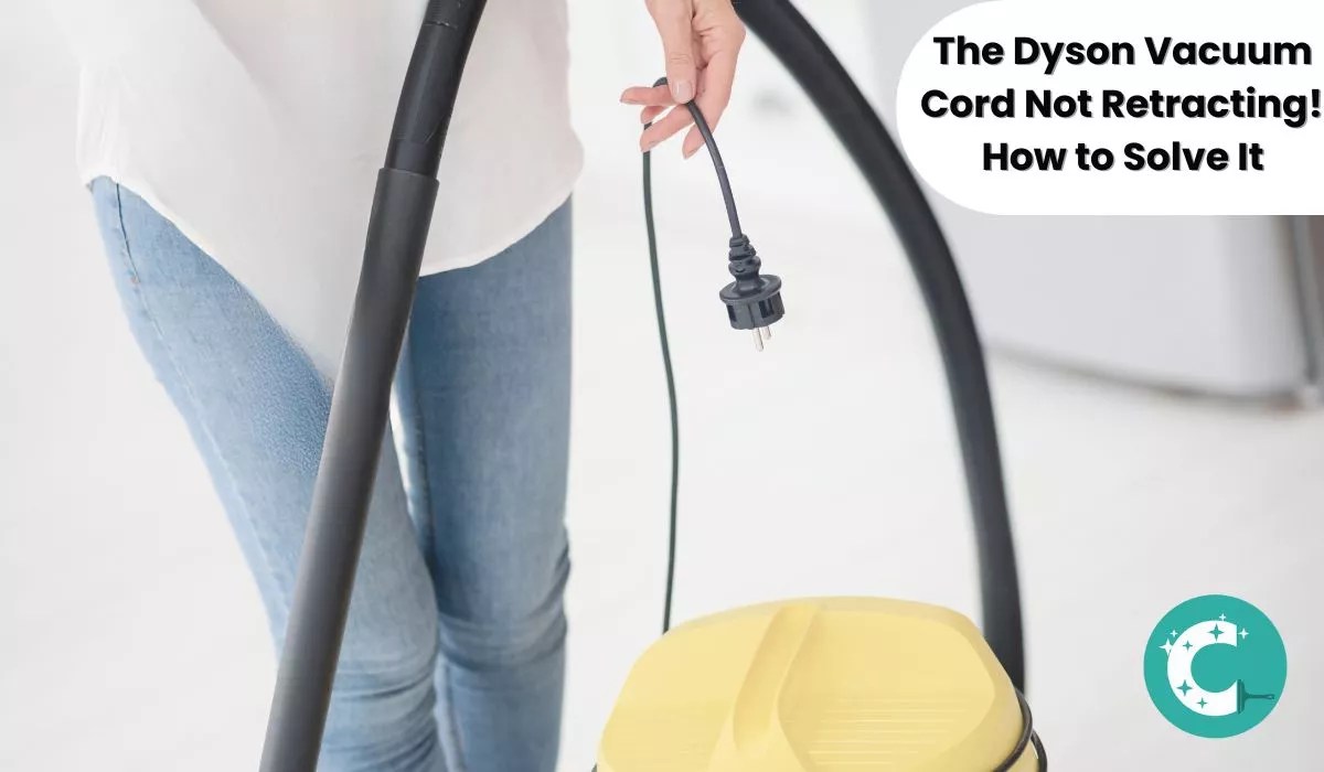 The Dyson Vacuum Cord Not Retracting How to Solve It! CleaningTuts