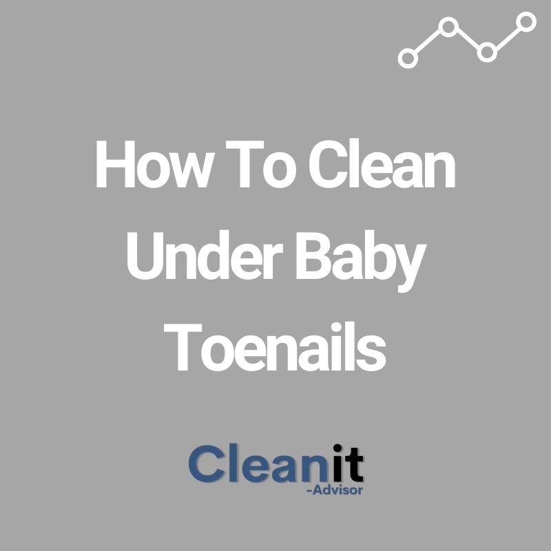 How To Clean Under Baby Toenails How To Clean