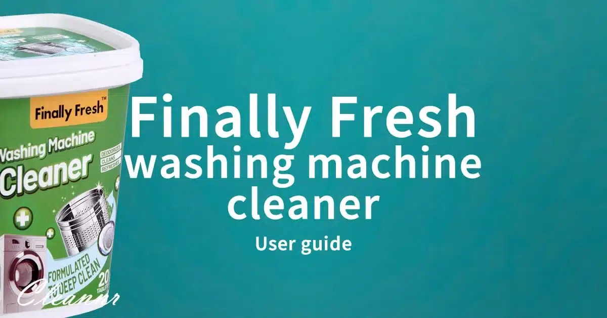 Finally Fresh washing machine cleaner User guide Cleannr