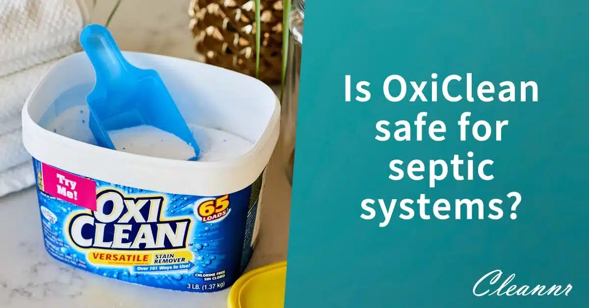 Is OxiClean safe for septic systems? Cleannr