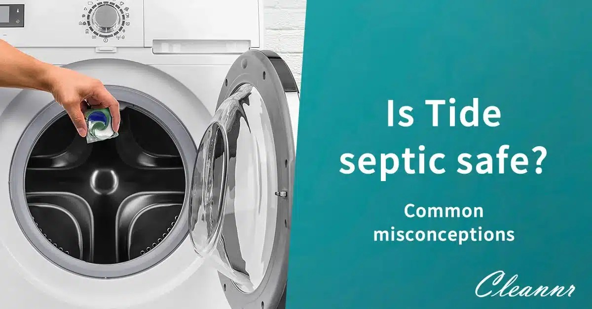 Is Tide septic safe? Common Misconceptions Cleannr