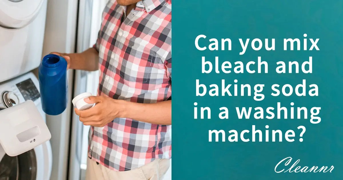 Can You Mix Bleach and Baking Soda in a Washing Machine? +15 Things You