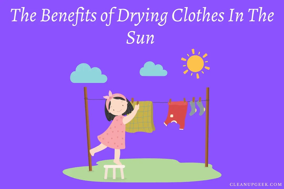 The Benefits Of Drying Clothes In The Sun Cleanup Geek