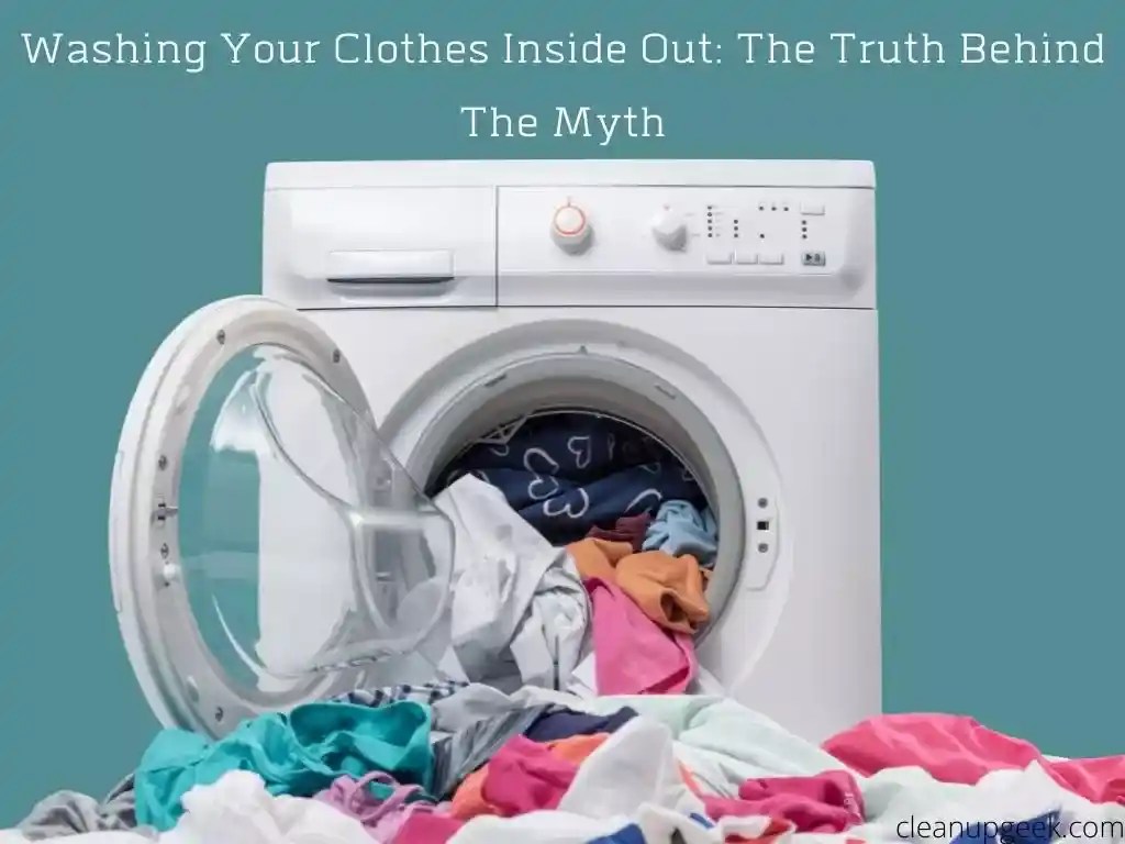 Washing Your Clothes Inside Out Myth Cleanup Geek