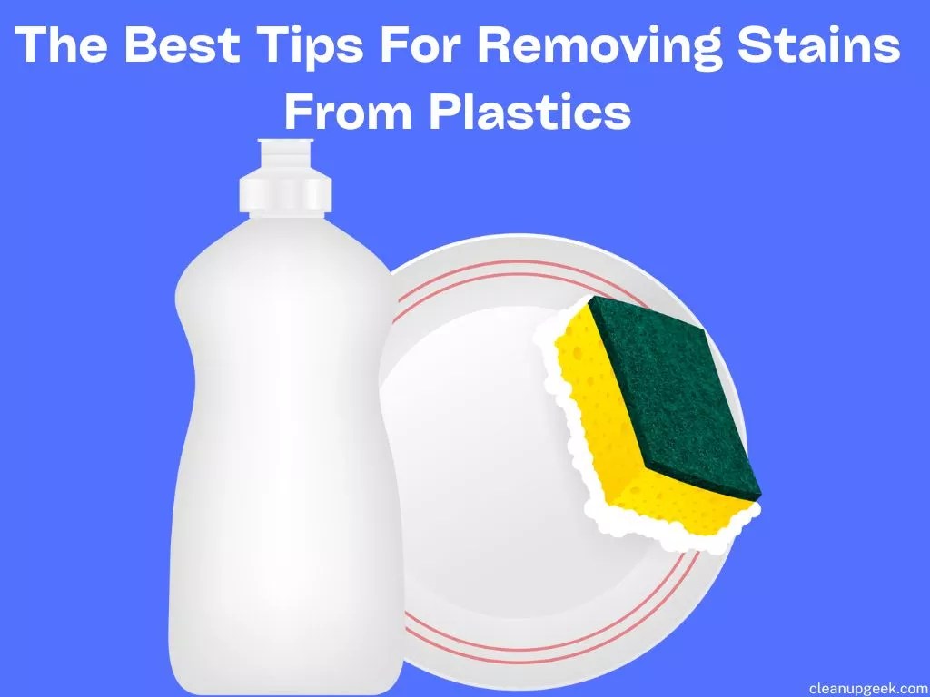 Best Tips For Removing Stains From Plastics Cleanup Geek