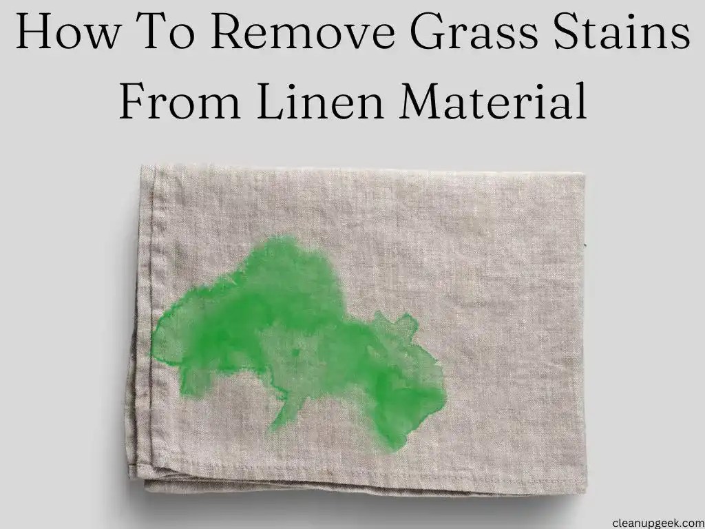 How To Remove Grass Stains From Linen? Cleanup Geek