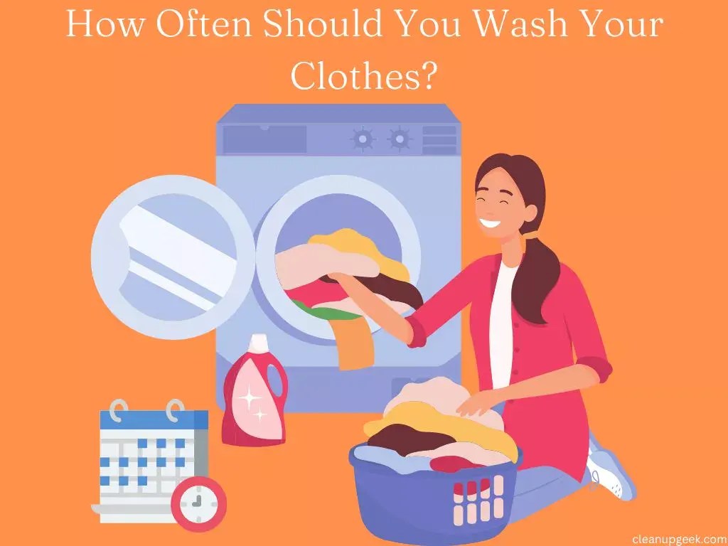 How Often Should You Wash Your Clothes? Cleanup Geek