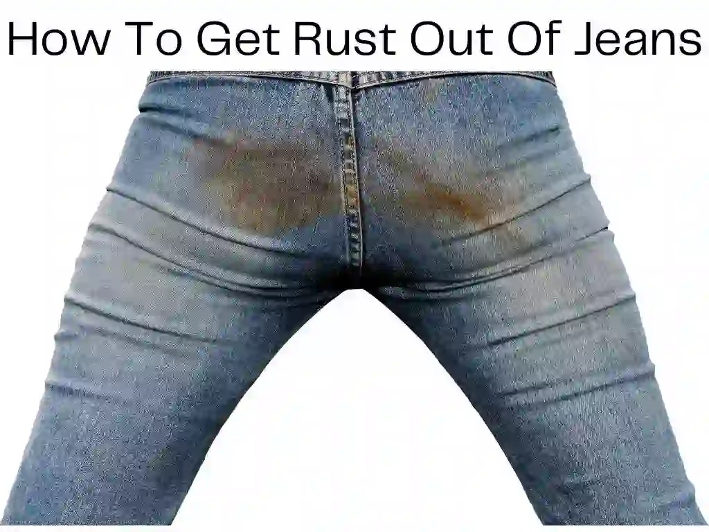 How To Get Rust Out Of Jeans Cleanup Geek