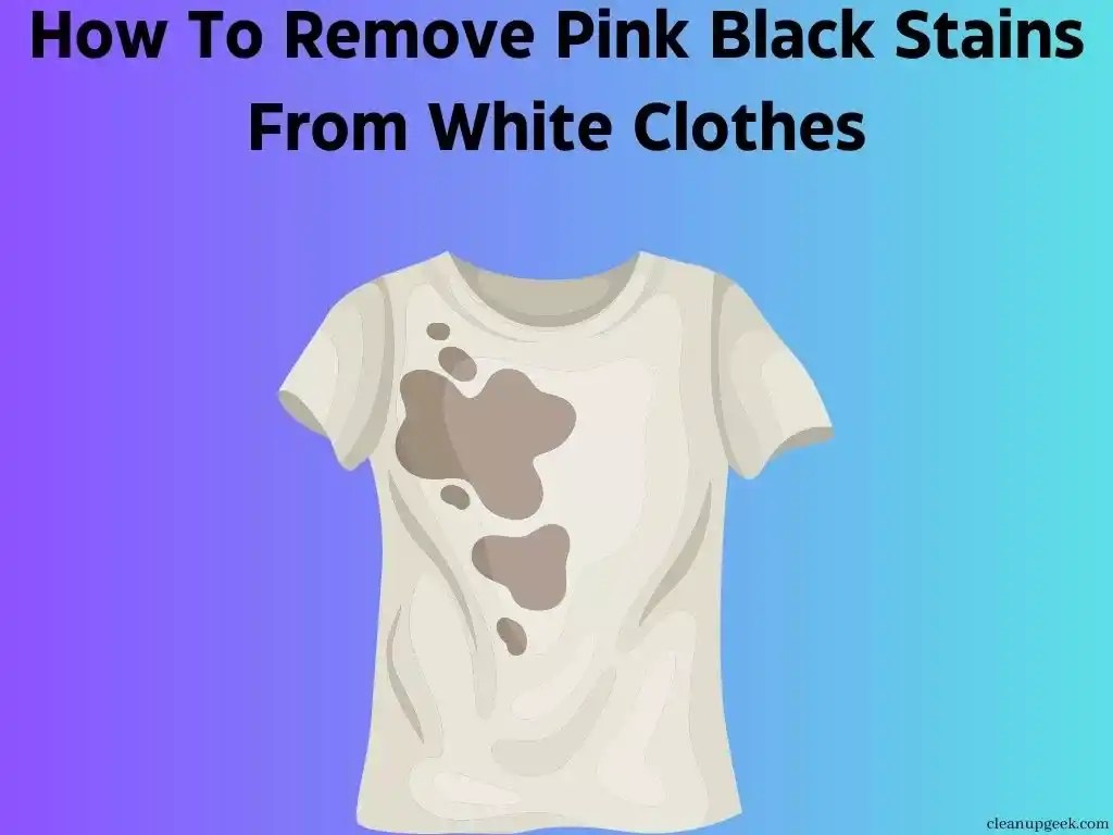 StepbyStep Guide To Remove Pink Bleach Stains From White Clothes