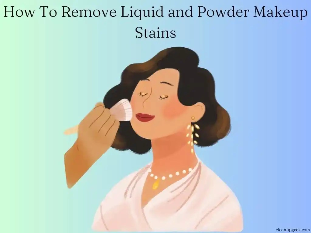 How To Remove Powder & Liquid Makeup Stains Cleanup Geek