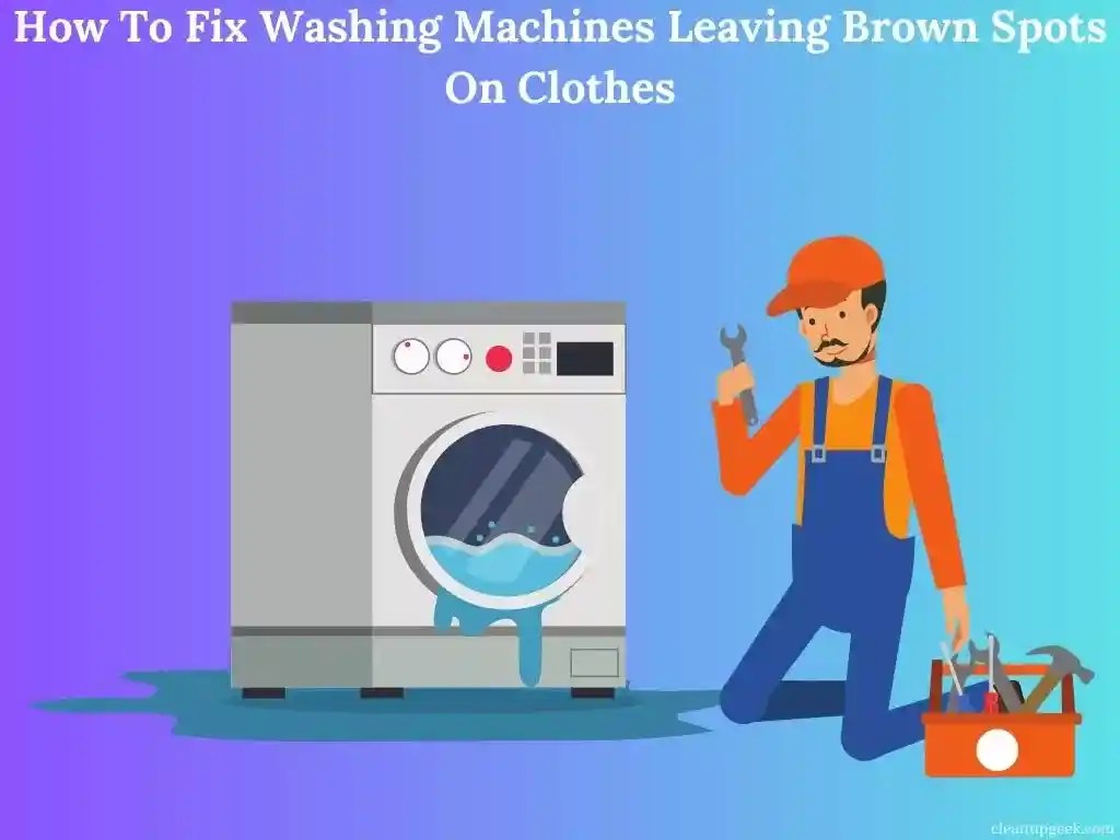 How To Fix Washing Machines Leaving Brown Spots On Clothes Cleanup Geek
