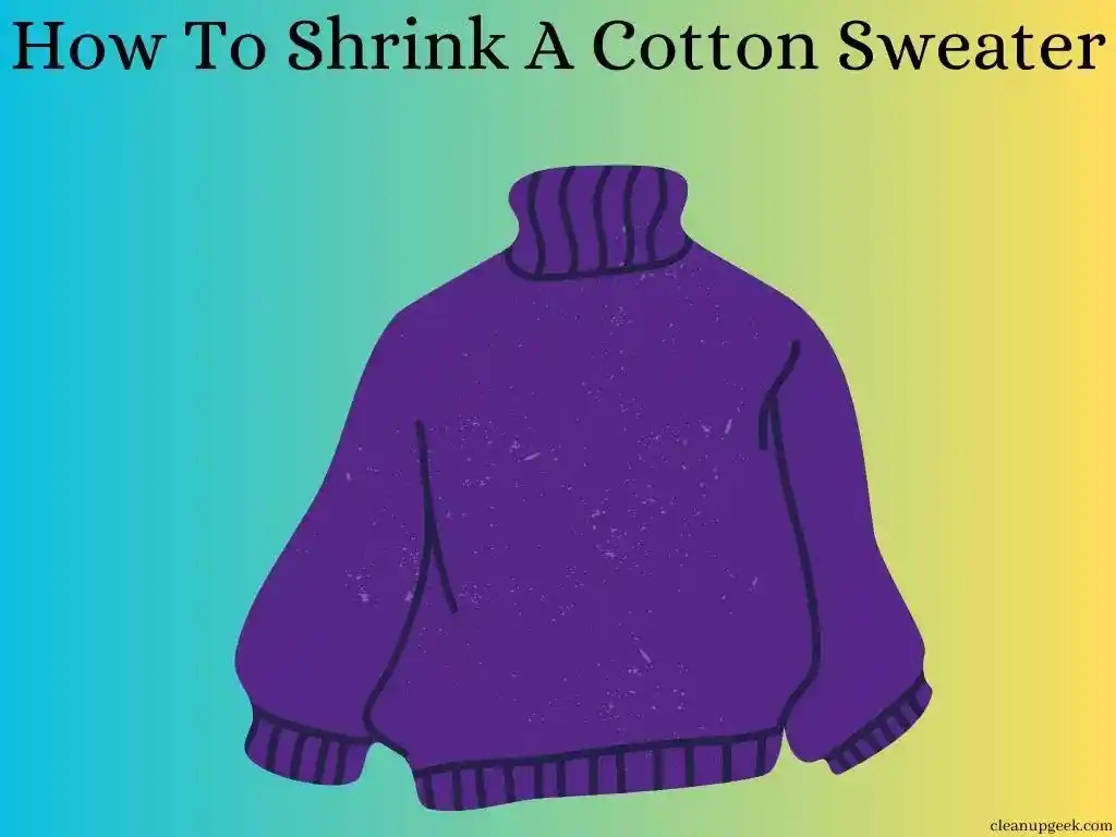 How To Shrink A Cotton Sweater Cleanup Geek