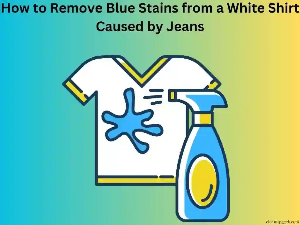 How To Remove Blue Stains From A White Shirt Caused By Jeans Cleanup Geek
