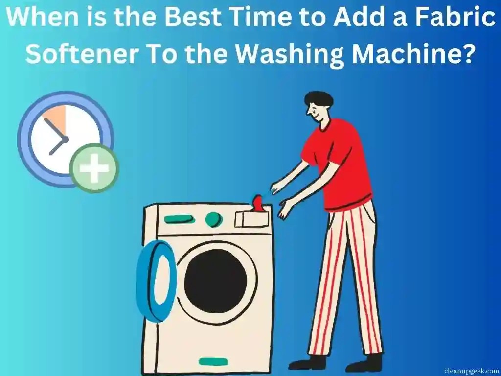 When Is The Best Time To Add A Fabric Softener To The Washing Machine