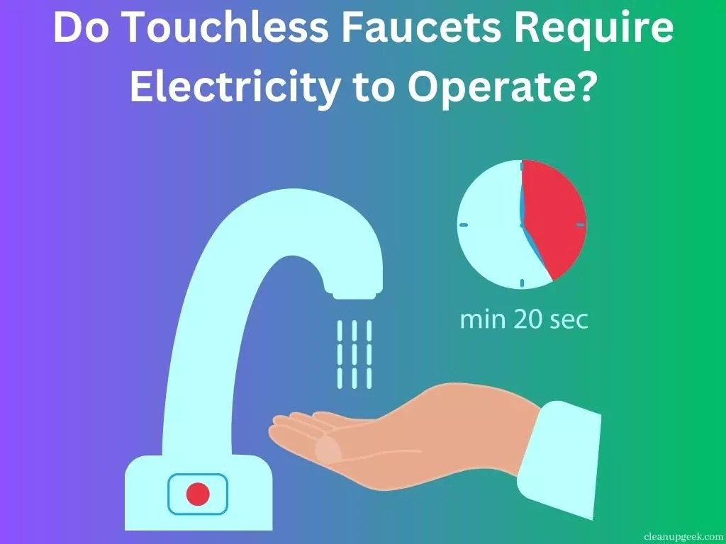 Do Touchless Faucets Require Electricity To Operate? Cleanup Geek