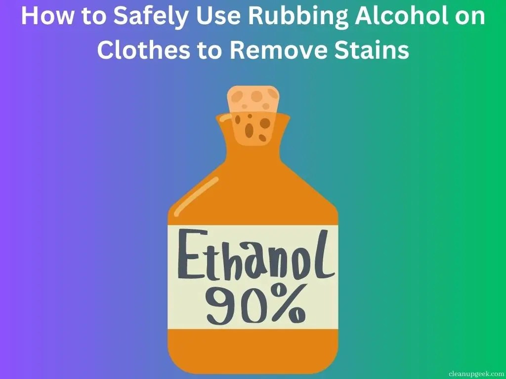 How To Safely Use Rubbing Alcohol On Clothes To Remove Stains Cleanup