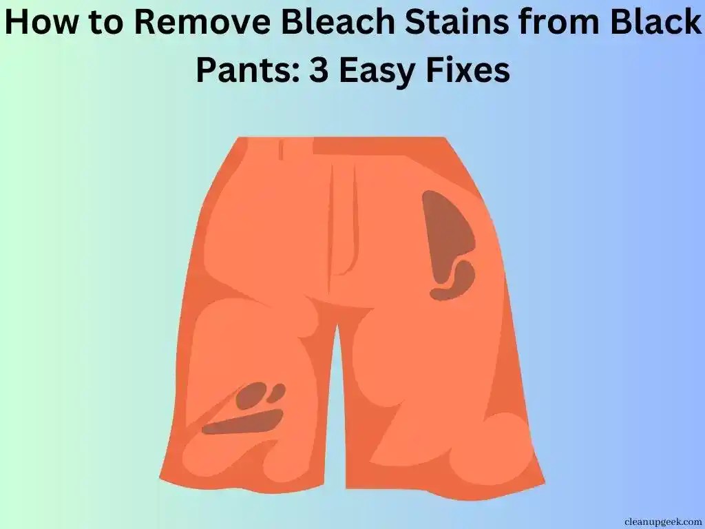 How To Remove Bleach Stains From Black Pants 3 Easy Fixes Cleanup Geek