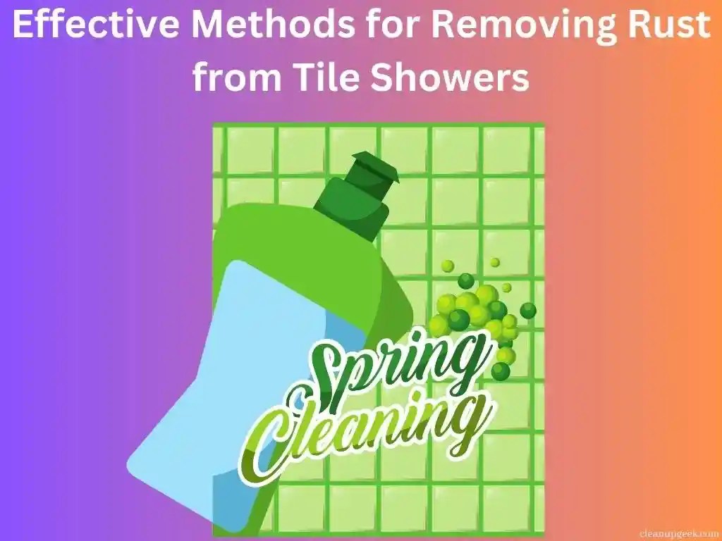 Effective Methods For Removing Rust From Tile Showers Cleanup Geek