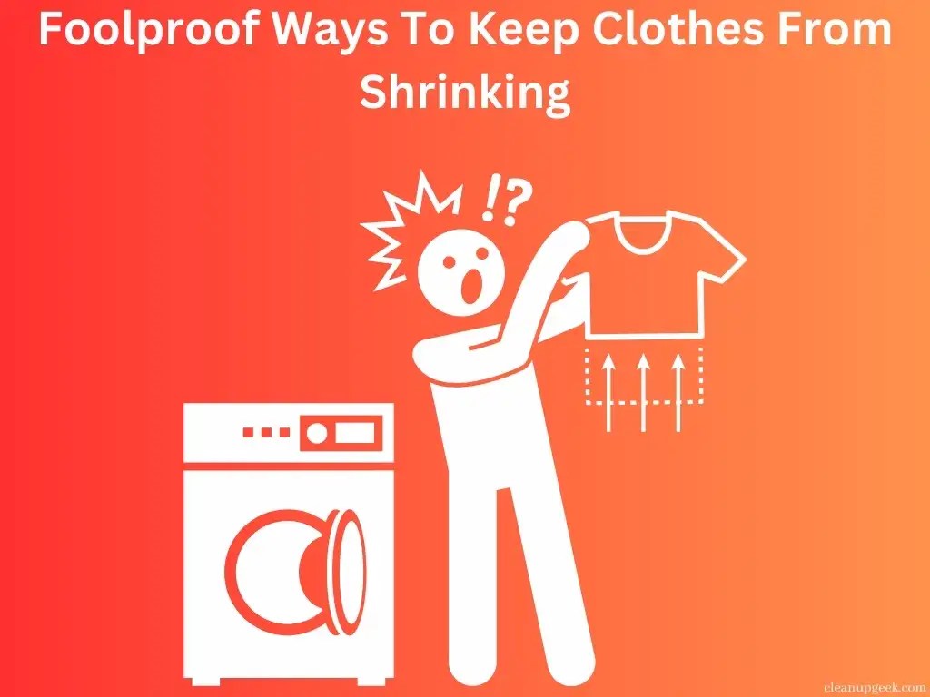 Foolproof Ways To Keep Clothes From Shrinking Cleanup Geek