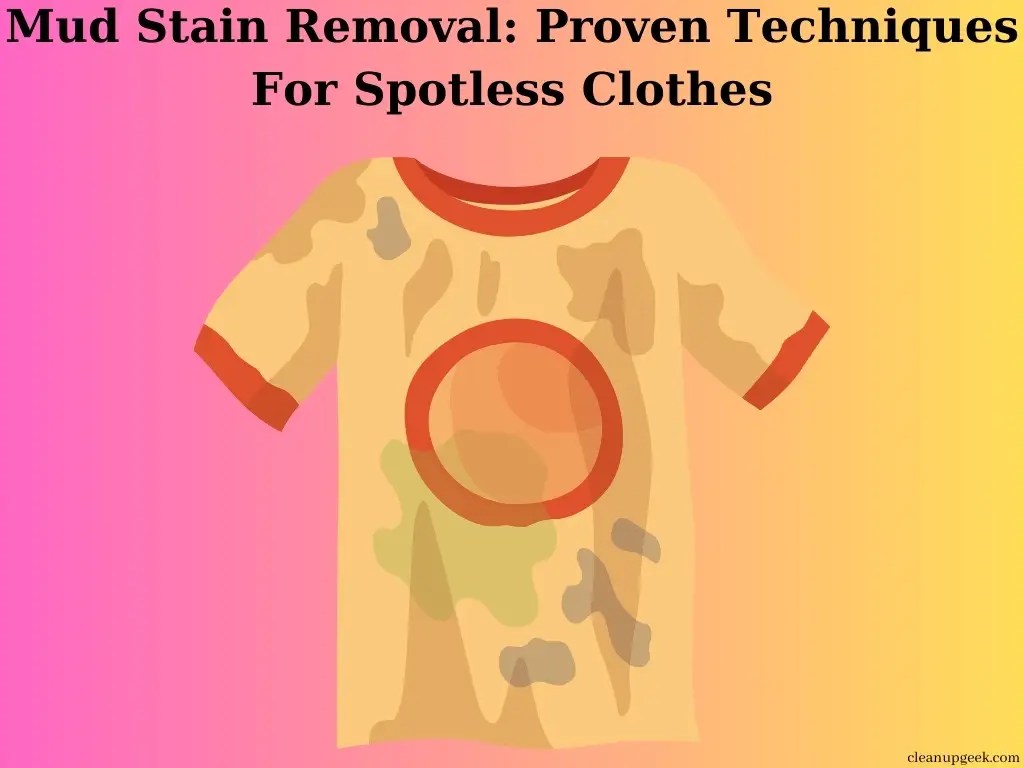 Mud Stain Removal Proven Techniques For Spotless Clothes Cleanup Geek