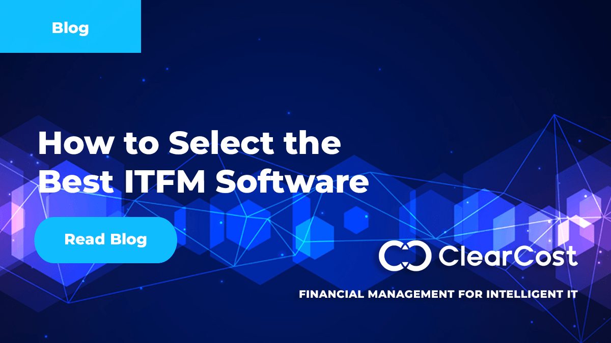 How to Select the Best ITFM Software ClearCost