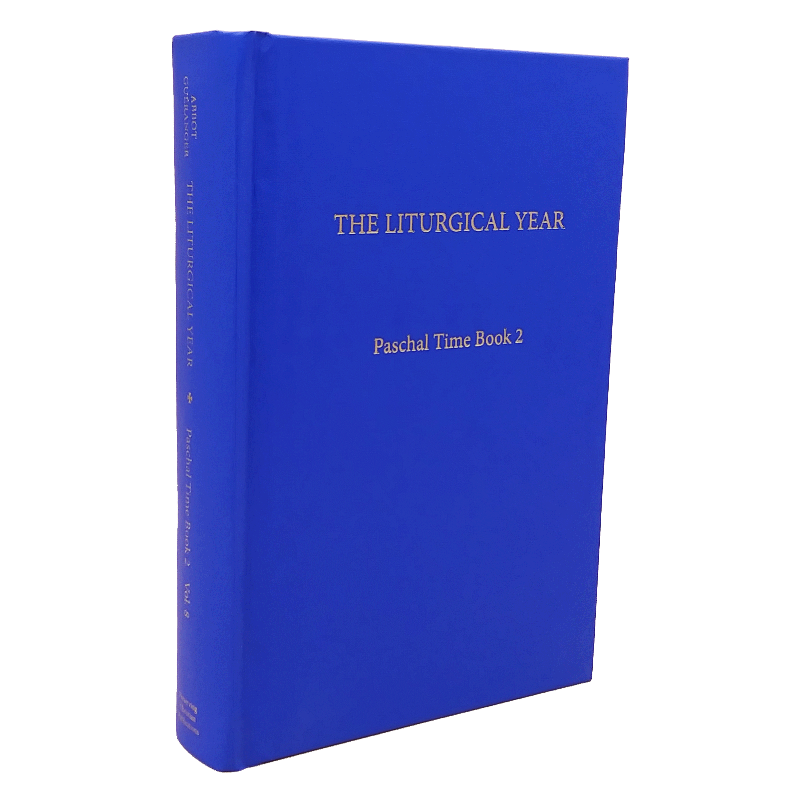 Paschal Time Book 2 The Liturgical Year Volume 8 Our Lady of Clear
