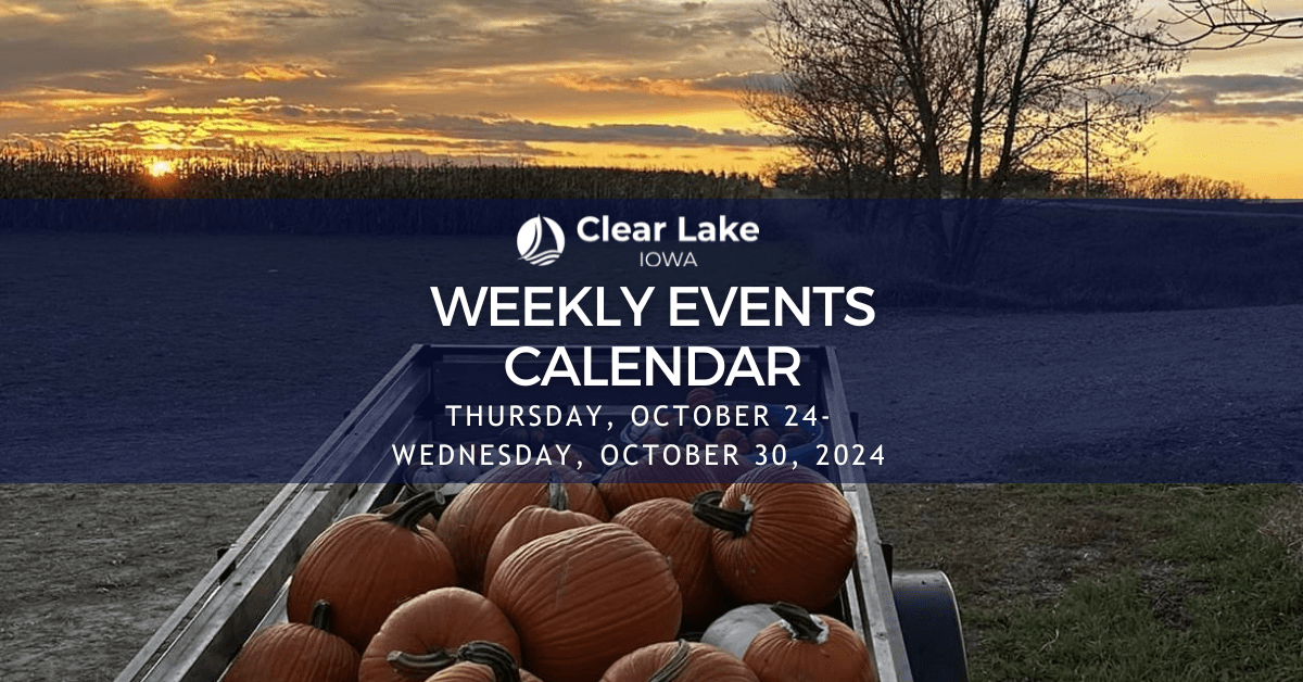 Clear Lake Events October 24October 30, 2024 Clear Lake Iowa