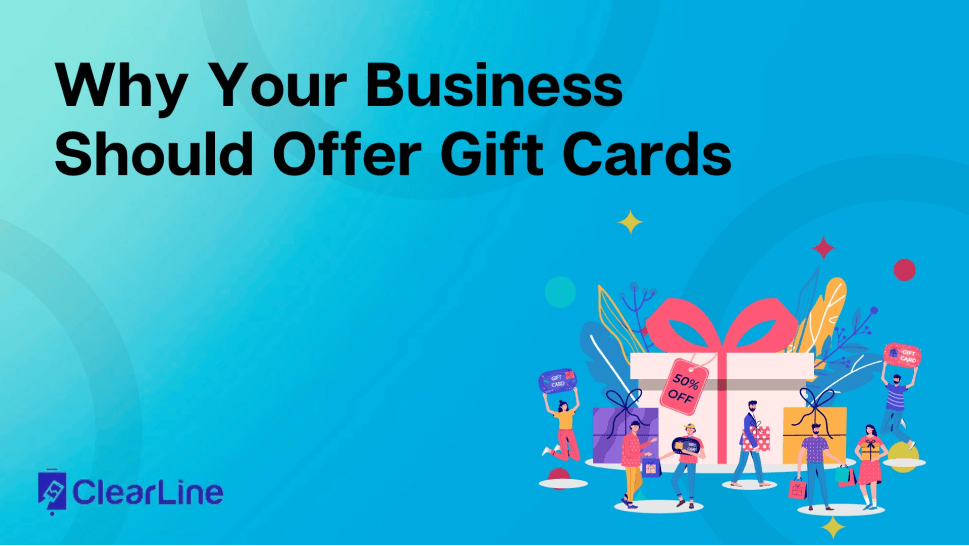Why Your Business Should Offer Gift Cards ClearLine
