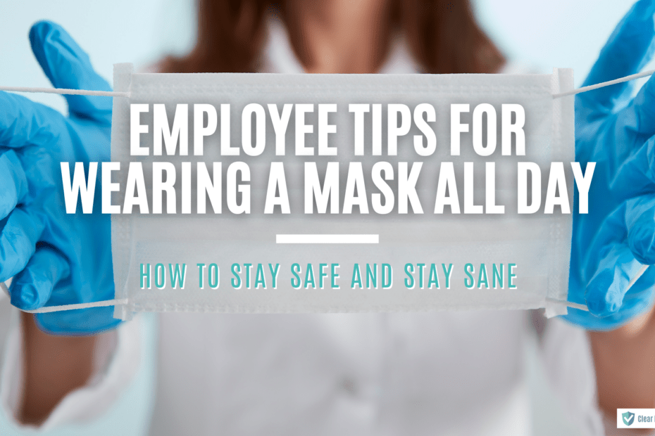 Wearing Masks All Day Clear Me for Work