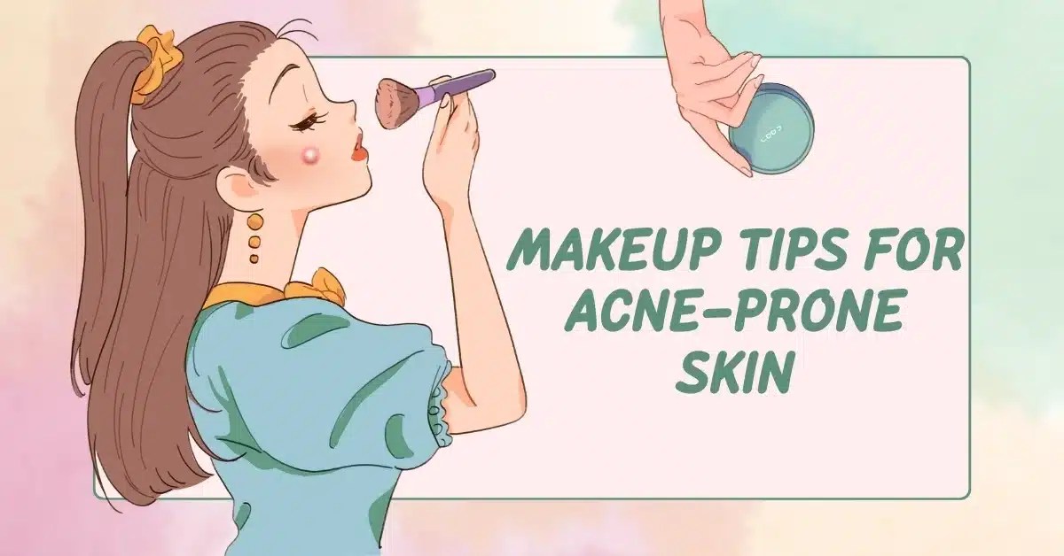 Fresh and Flawless Makeup Tips for AcneProne Skin RanaBeauty