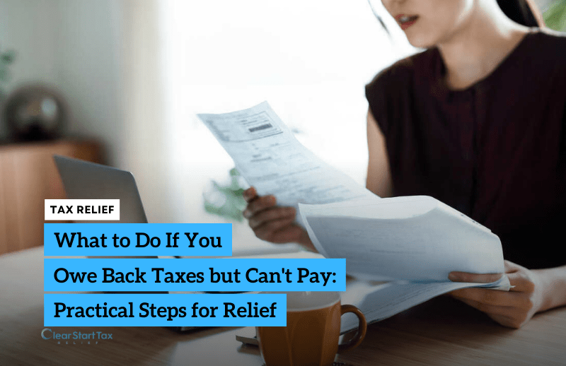 Owe Back Taxes? Steps for Relief When You Can't Pay