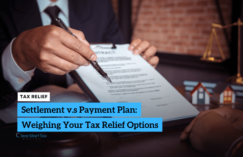 Tax Relief Choices Settlement or Payment Plan?