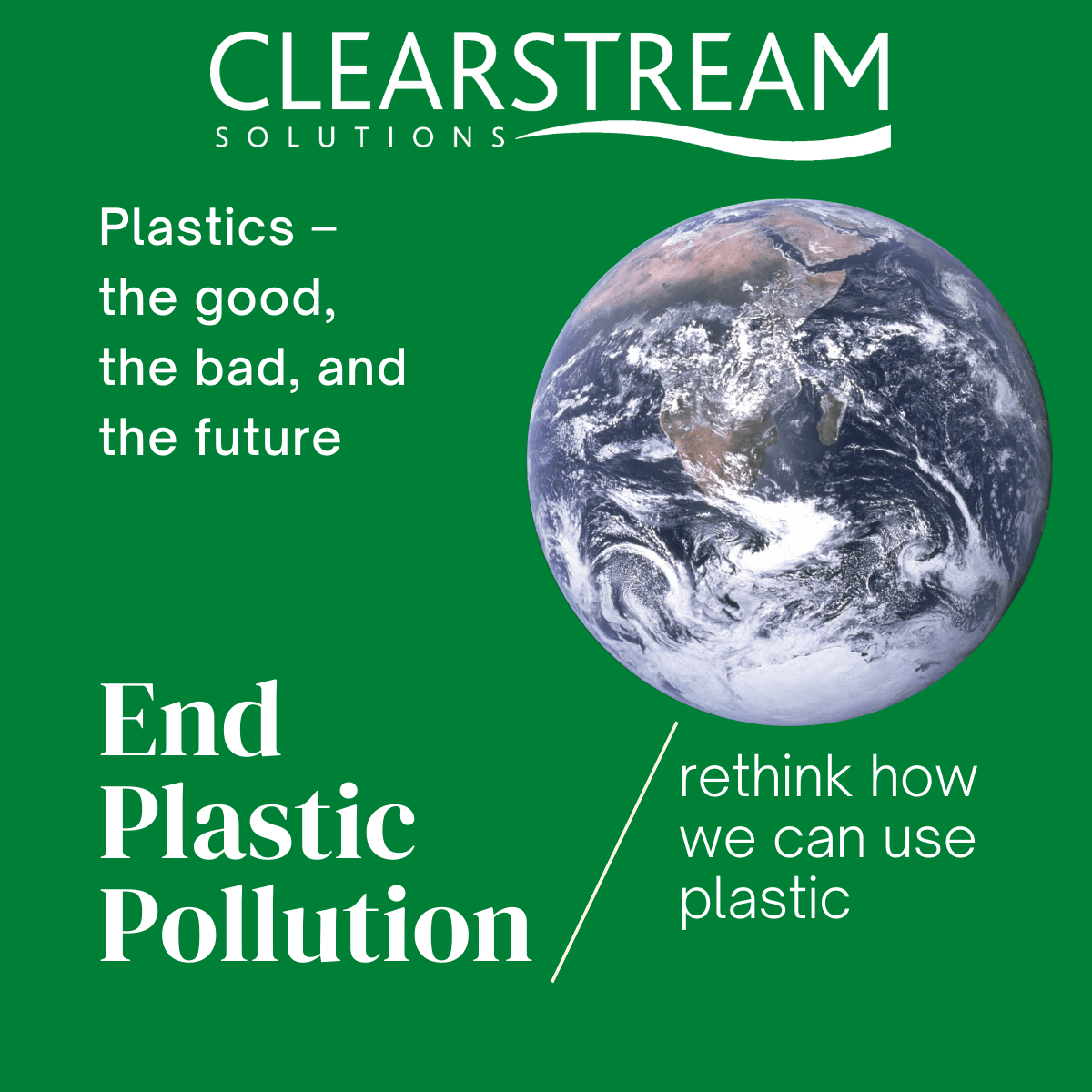 Plastics the good, the bad, and the future Clearstream Solutions