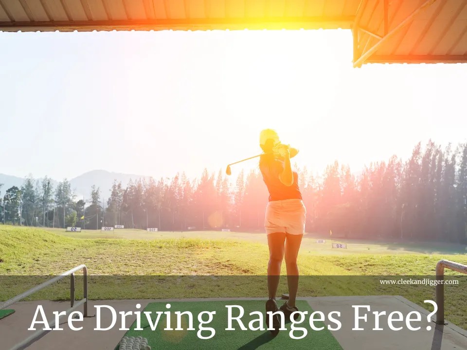 Are Driving Ranges Free (typical costs) cleek & JIGGER
