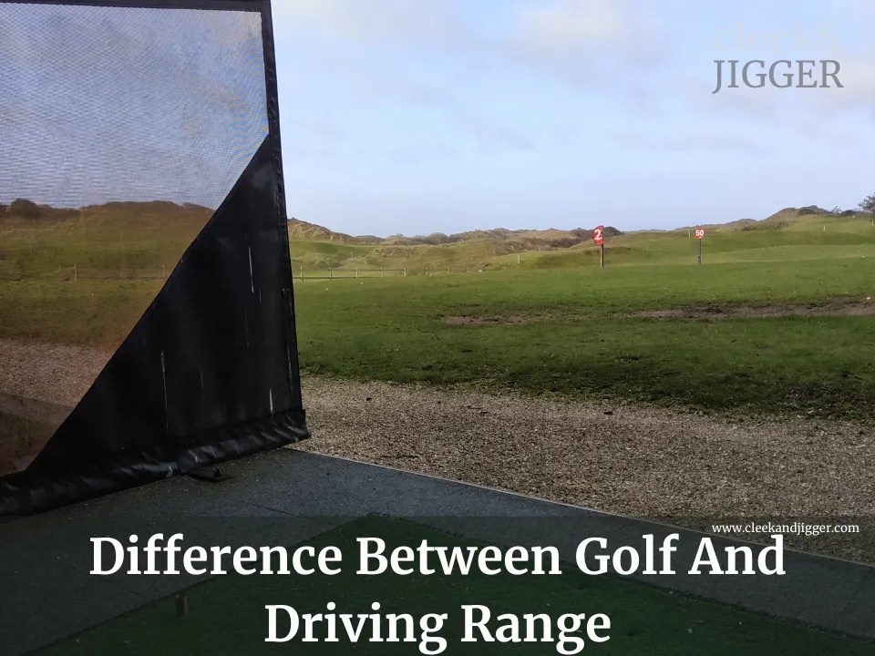Difference Between Golf And Driving Range cleek & JIGGER