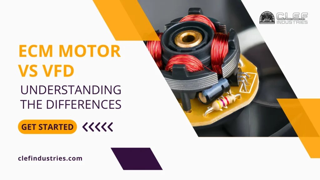 ECM Motor vs VFD Understanding the Differences CLEF Industries