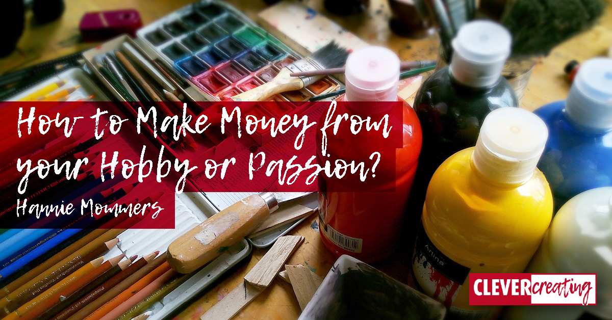 How to Make Money from your Hobby or Passion?