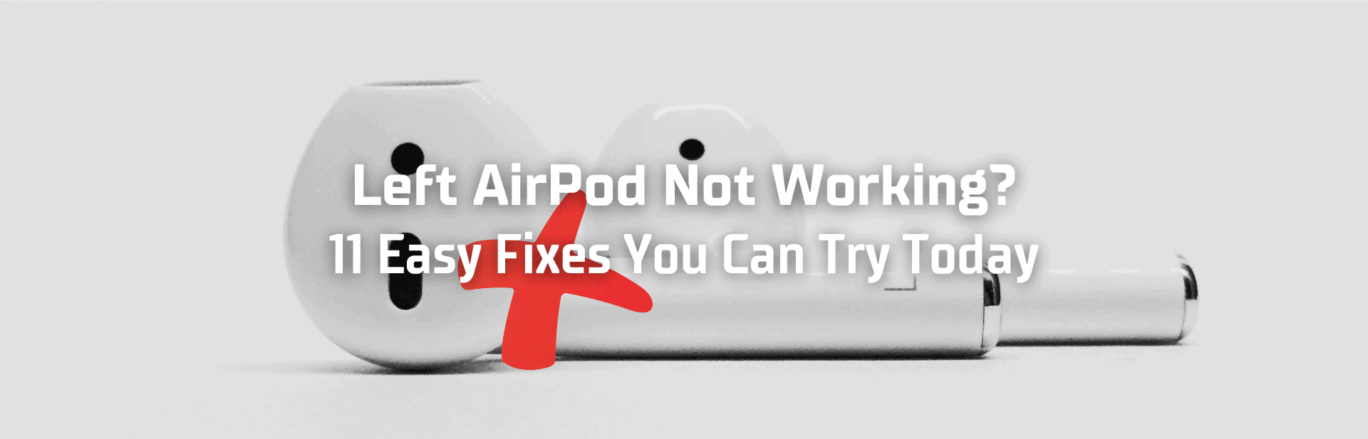 Left AirPod Not Working? 11 Easy Fixes You Can Try Today CleverFixes